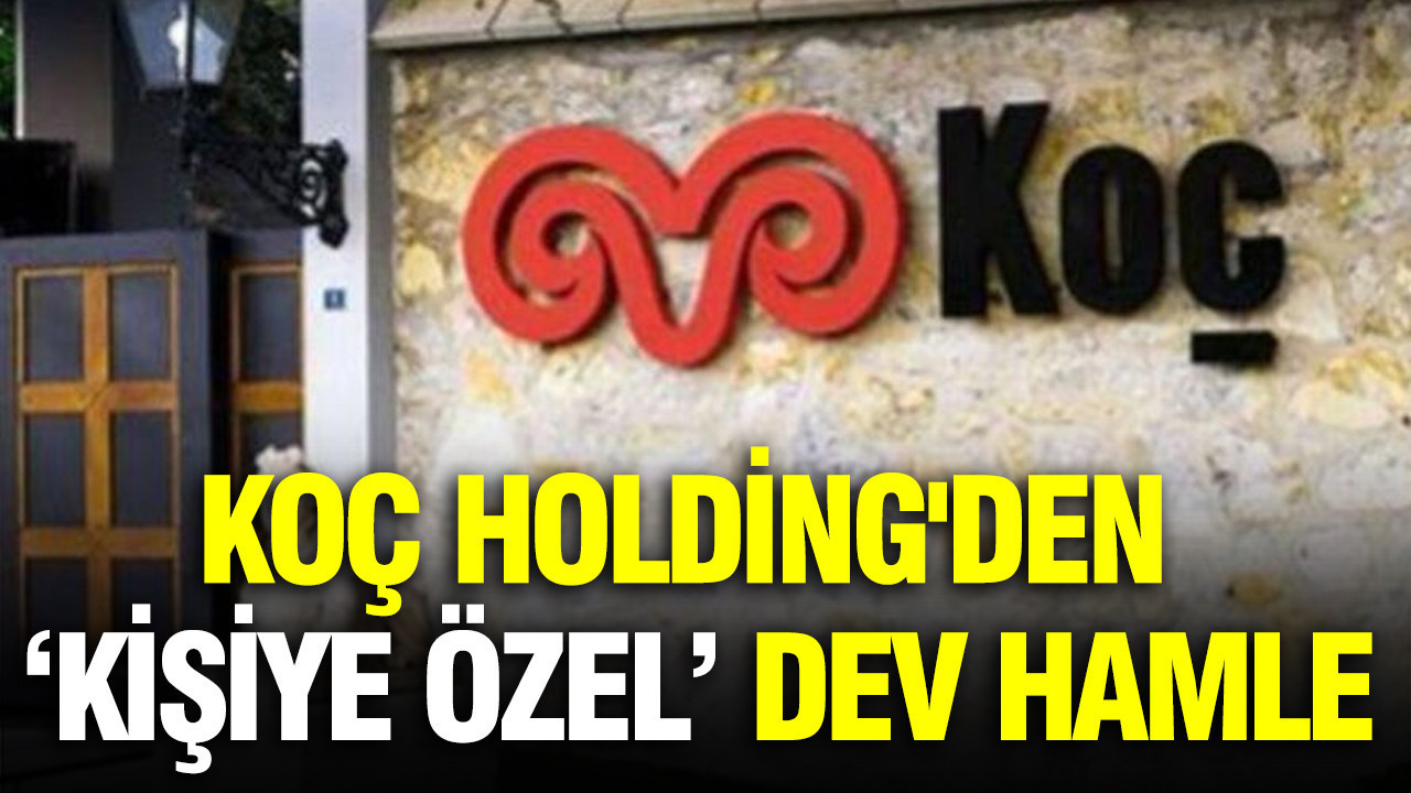 Koç Holding'den ‘Kişiye özel’ dev hamle: Üçe bölündü