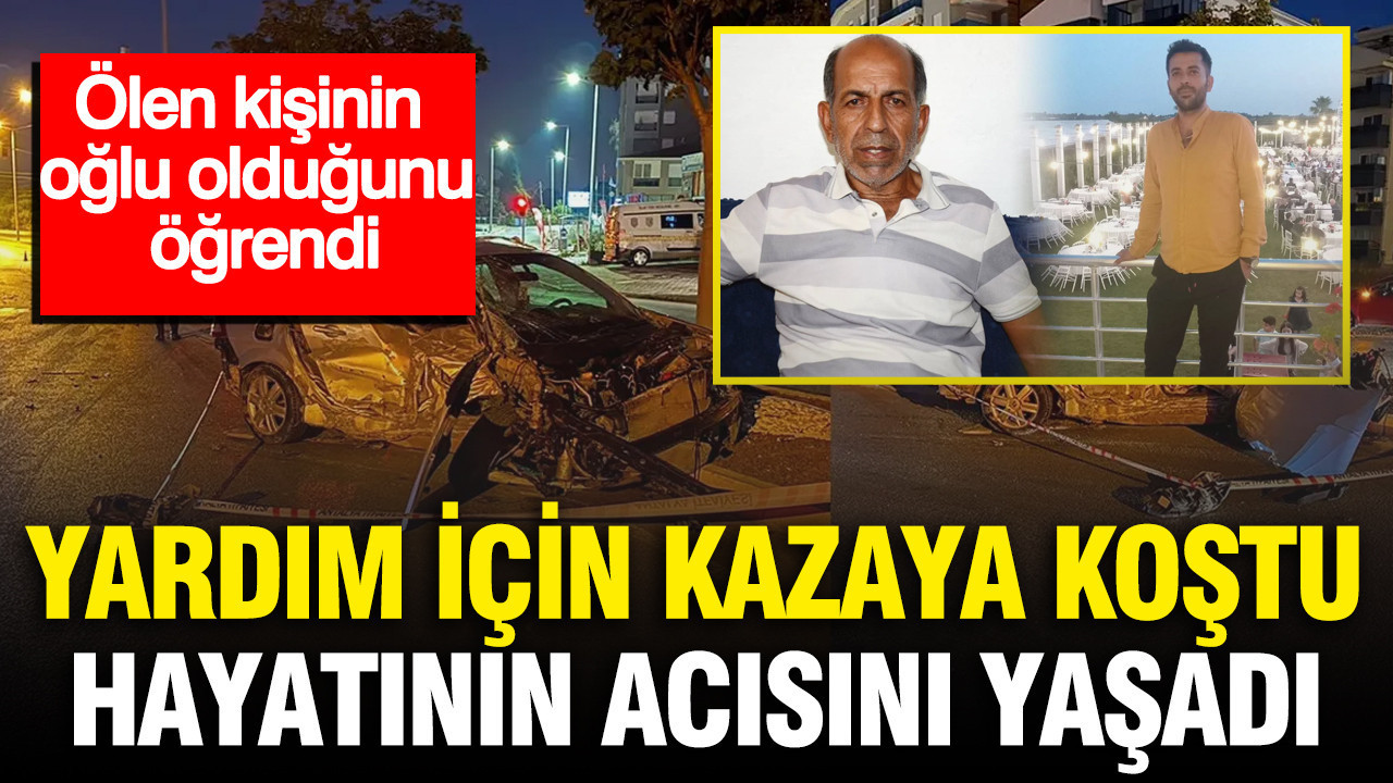 Yardım için kazaya koştu, hayatının acısını yaşadı: Ölen kişinin oğlu olduğunu öğrendi