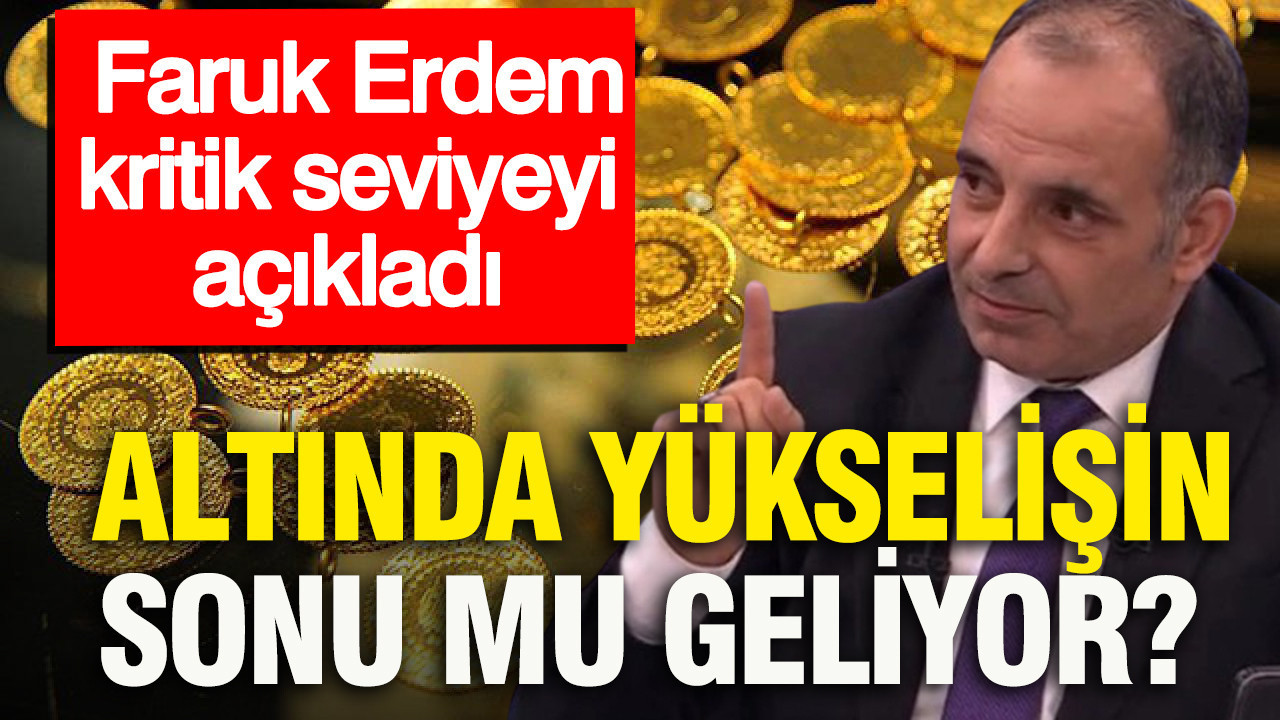 Altında yükselişin sonu mu geliyor? Faruk Erdem kritik seviyeyi açıkladı (25 Ağustos 2026)