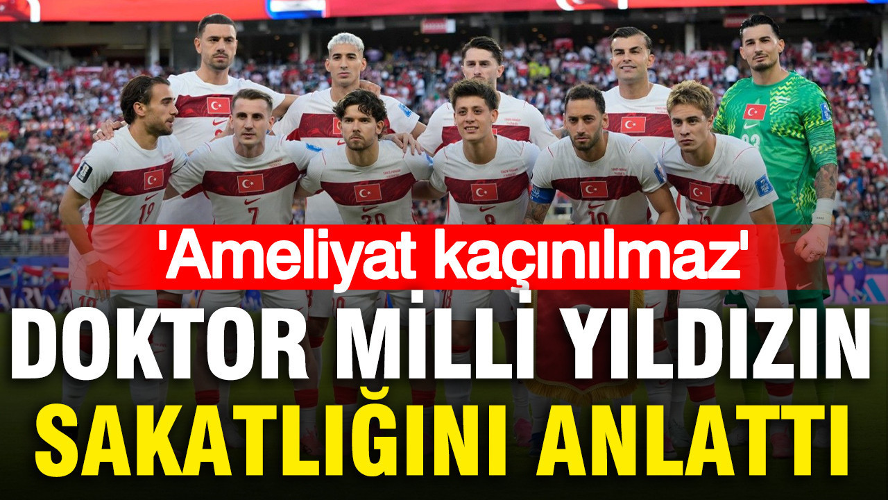 Büyük şansızlık... Doktor milli yıldızın sakatlığı için 'Ameliyat kaçınılmaz' dedi