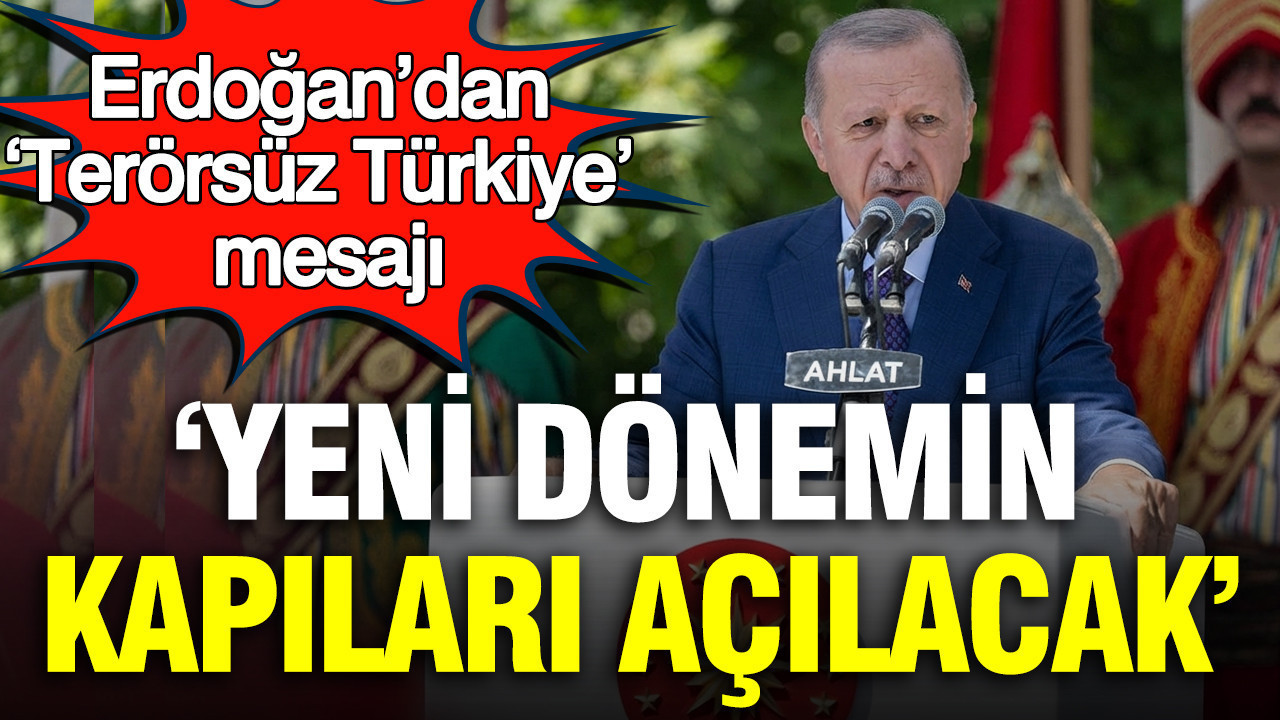 Erdoğan’dan ‘Terörsüz Türkiye’ mesajı: Yeni dönemin kapıları açılacak