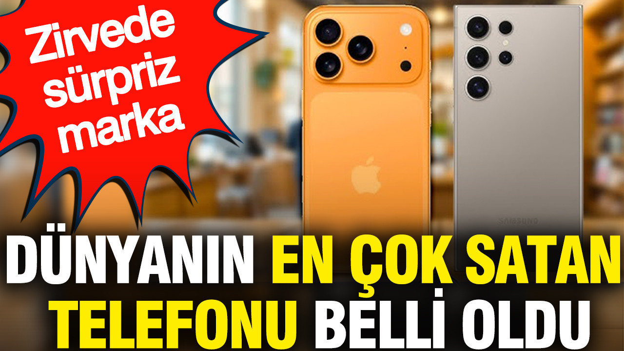 Dünyanın en çok satan telefonu belli oldu: Zirvede sürpriz marka
