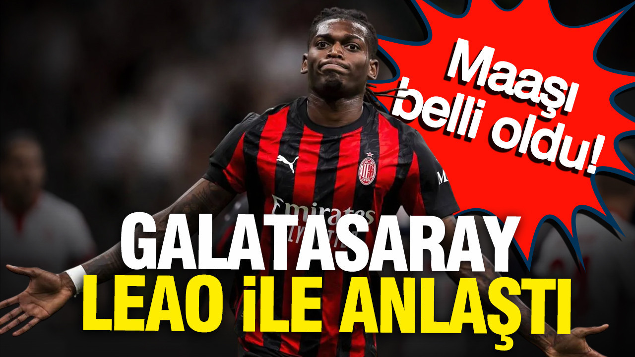 Galatasaray Leao ile anlaştı: Yıldız oyuncunun alacağı maaş belli oldu
