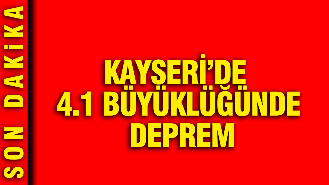 Kayseri'de 4.1 büyüklüğünde deprem (26 Ağustos)