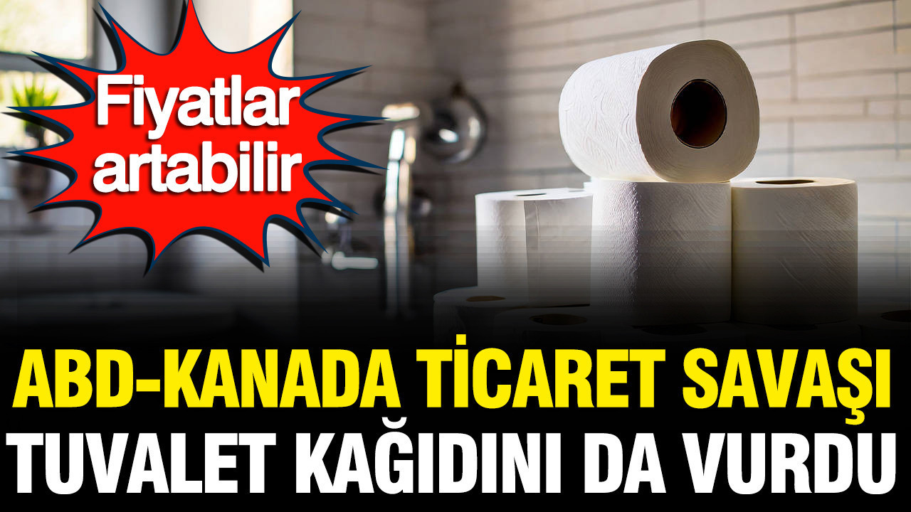 ABD-Kanada ticaret savaşı tuvalet kağıdını da vurdu: Fiyatlar artabilir