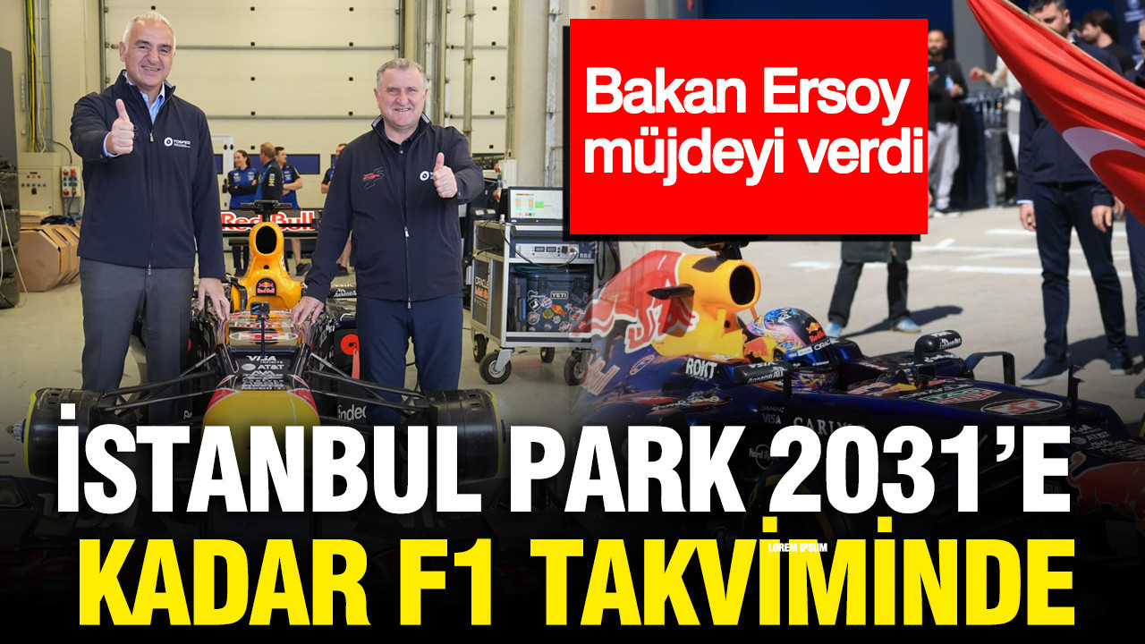 Bakan Ersoy müjdeyi verdi: İstanbul Park 2031’e kadar F1 takviminde