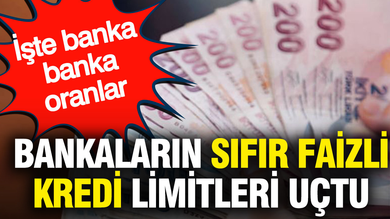 Bankaların sıfır faizli kredi limitleri uçtu: İşte banka banka oranlar (27 Ağustos 2026)