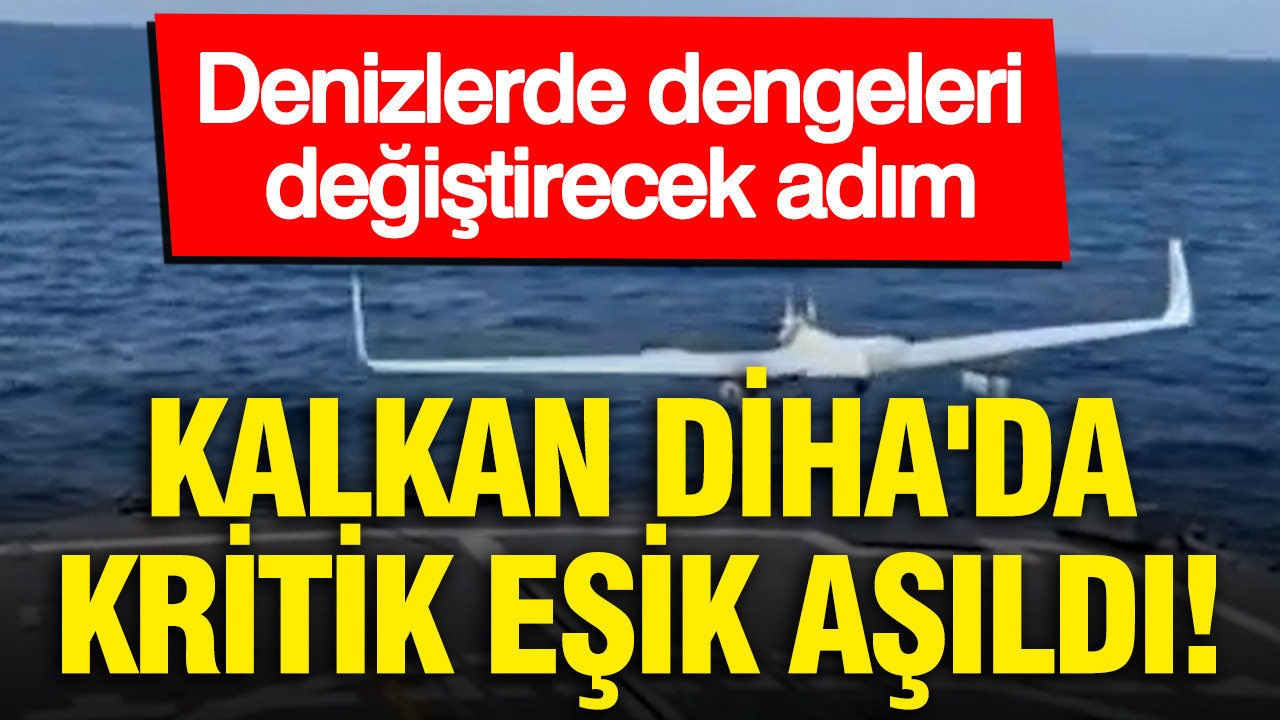 Denizlerde dengeleri değiştirecek adım: KALKAN DİHA'da kritik eşik aşıldı