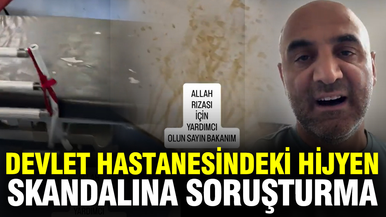 Devlet hastanesindeki hijyen skandalına soruşturma