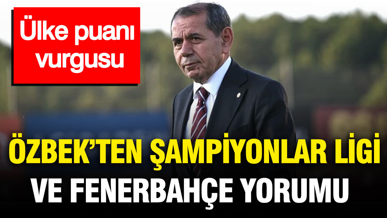 Dursun Özbek’ten Şampiyonlar Ligi ve Fenerbahçe yorumu: Ülke puanı vurgusu