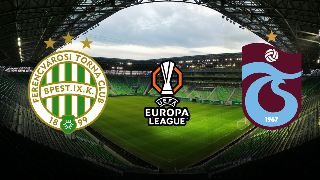 Ferencvaros - Trabzonspor maçı ne zaman, saat kaçt…