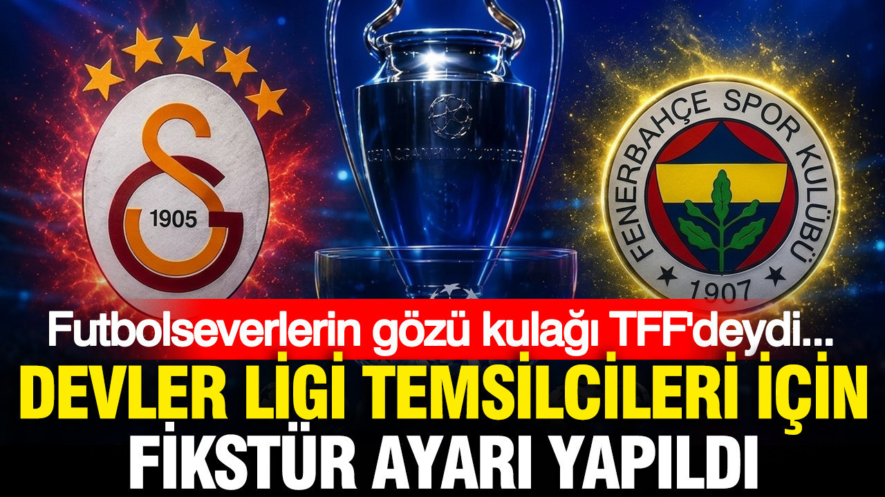 Futbolseverlerin gözü kulağı TFF'deydi: Devler Ligi temsilcileri için fikstür ayarı yapıldı