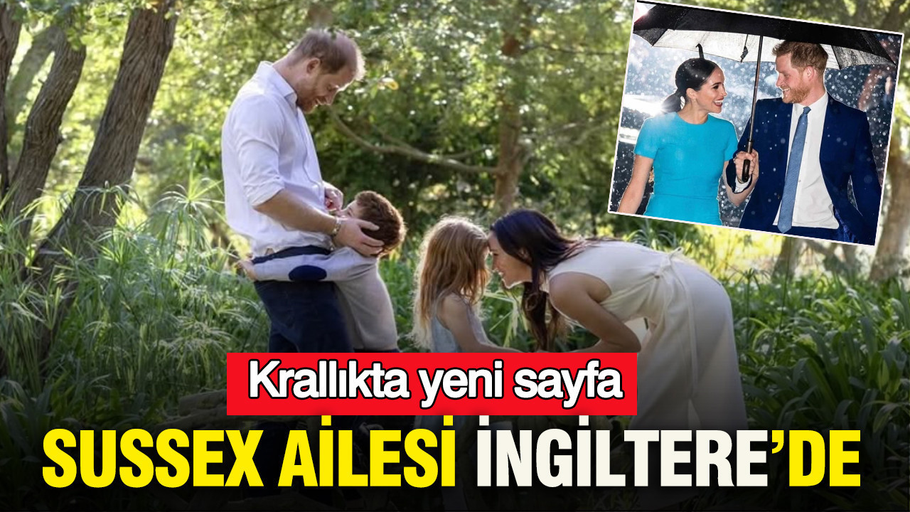 Krallıkta yeni sayfa: Sussex ailesi İngiltere’de