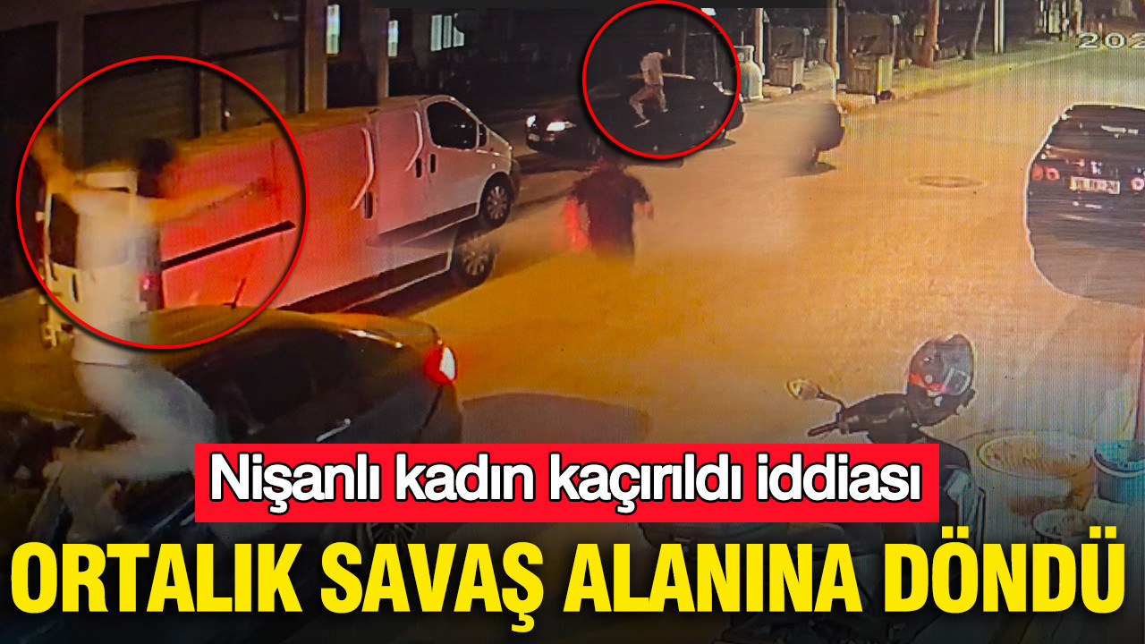 Nişanlı kadın kaçırıldı iddiası: Ortalık savaş alanına döndü