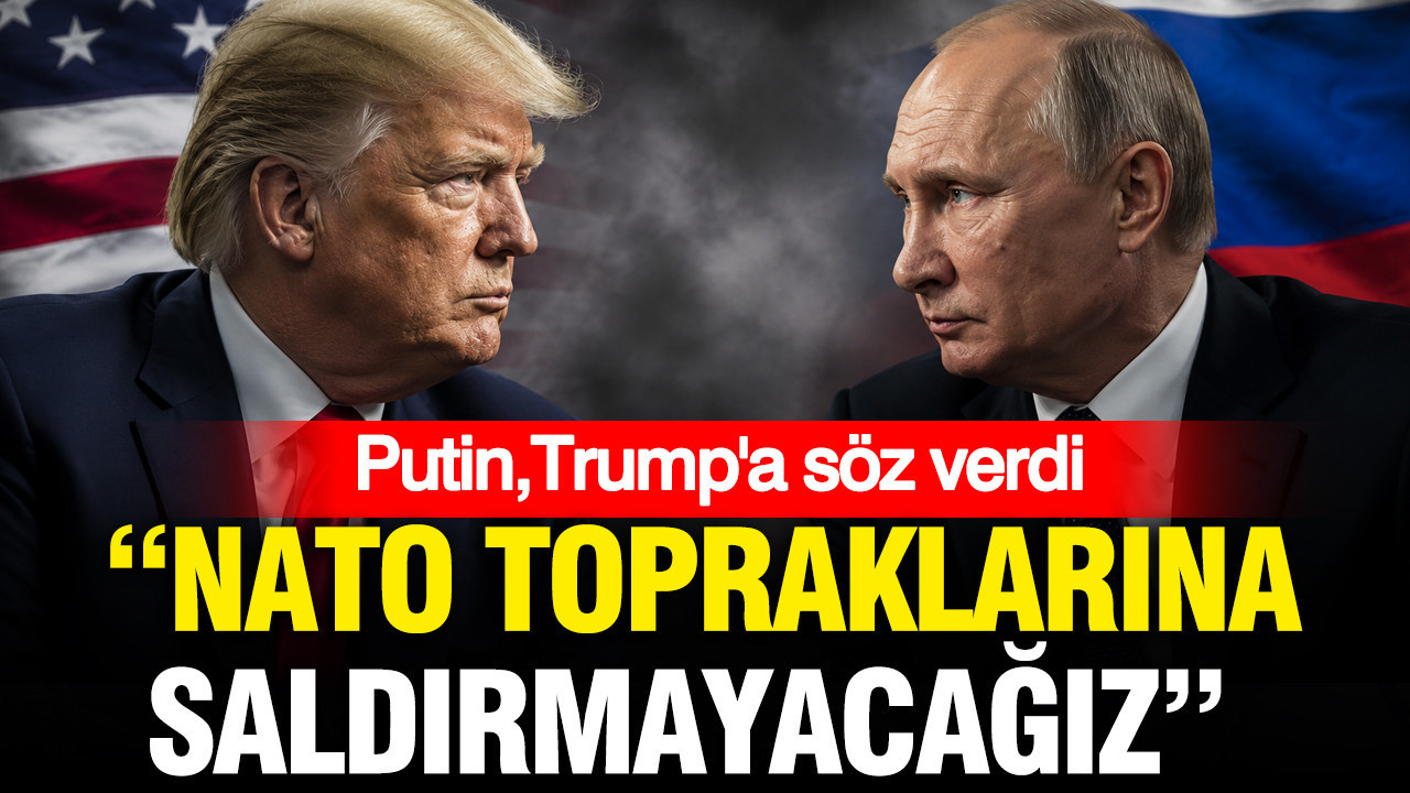 Putin Trump’a söz verdi: NATO topraklarına saldırmayacağız