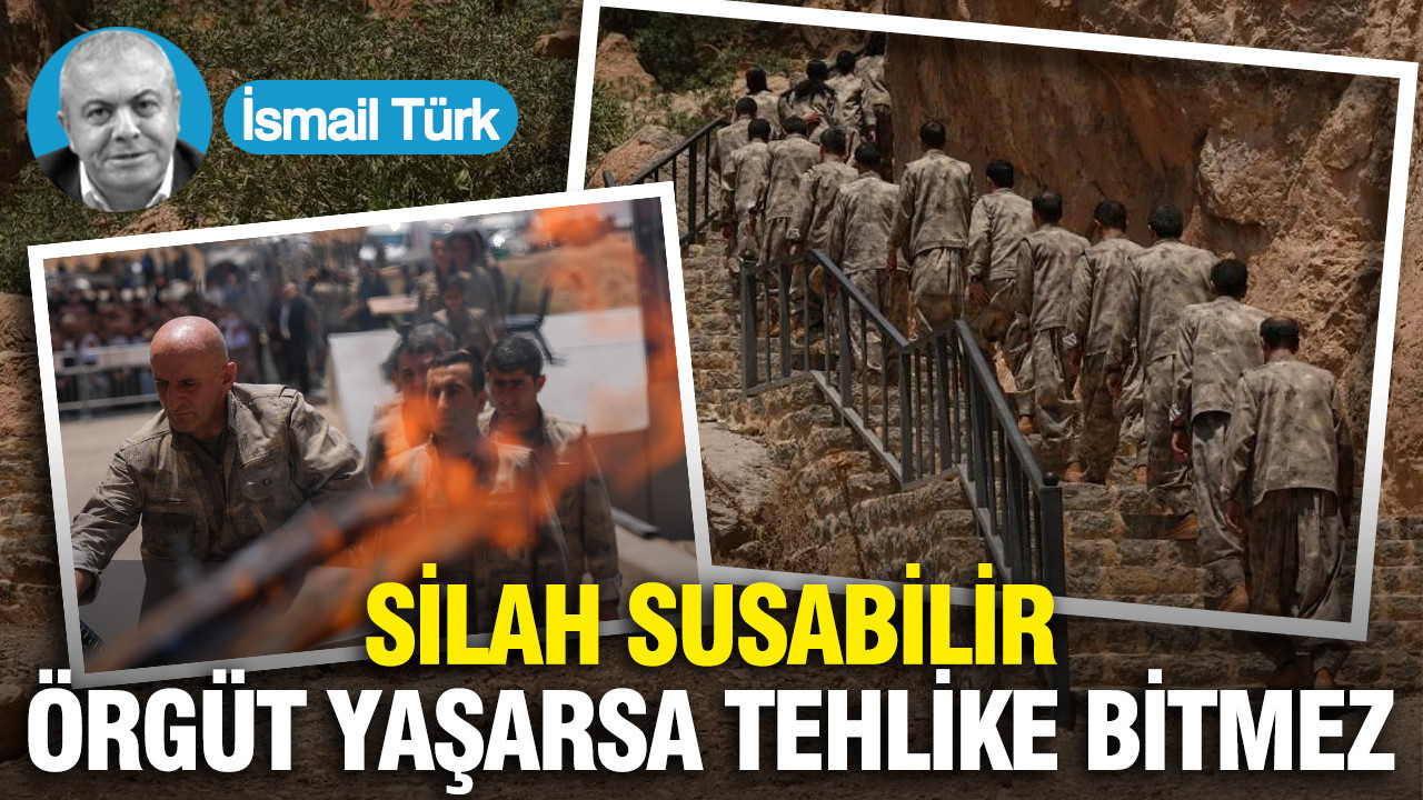 Silah susabilir, örgüt yaşarsa tehlike bitmez