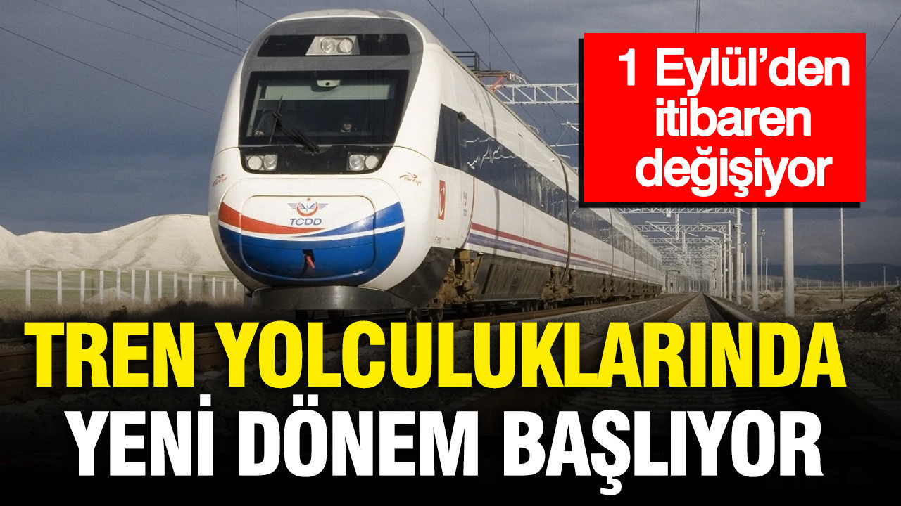 Tren yolculuklarında yeni dönem başlıyor: 1 Eylül’den itibaren değişiyor