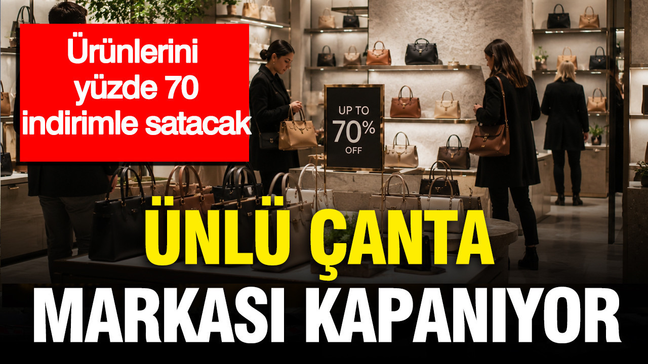 Ünlü çanta markası kapanıyor: Ürünlerini yüzde 70 indirimle satacak
