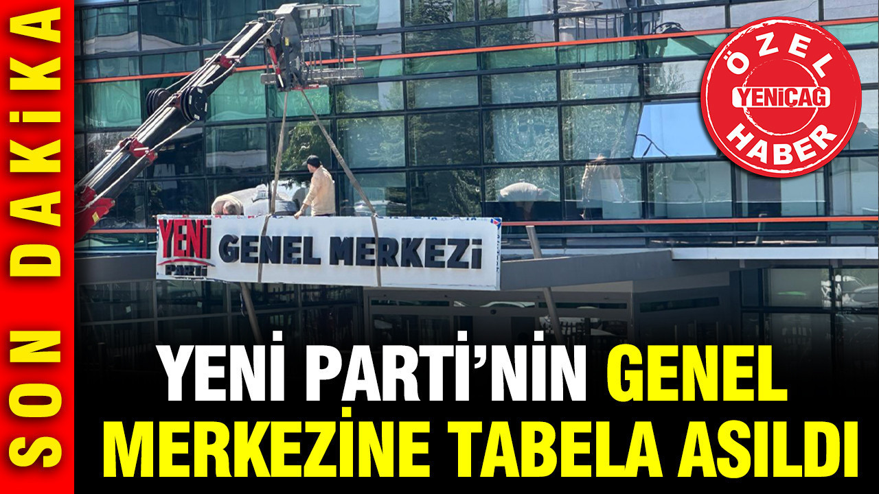 YENİ Parti'nin Genel Merkezine tabela asıldı