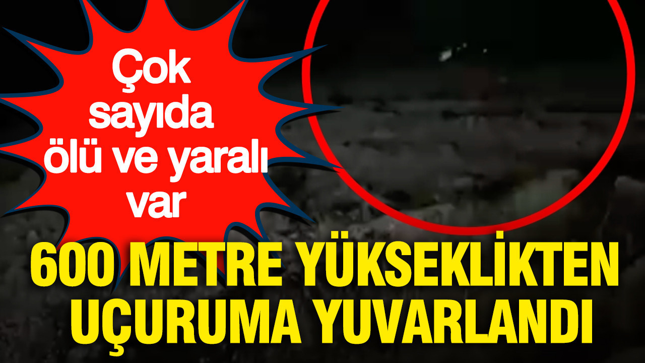 600 metre yükseklikten uçuruma yuvarlandı: Çok sayıda ölü ve yaralı var