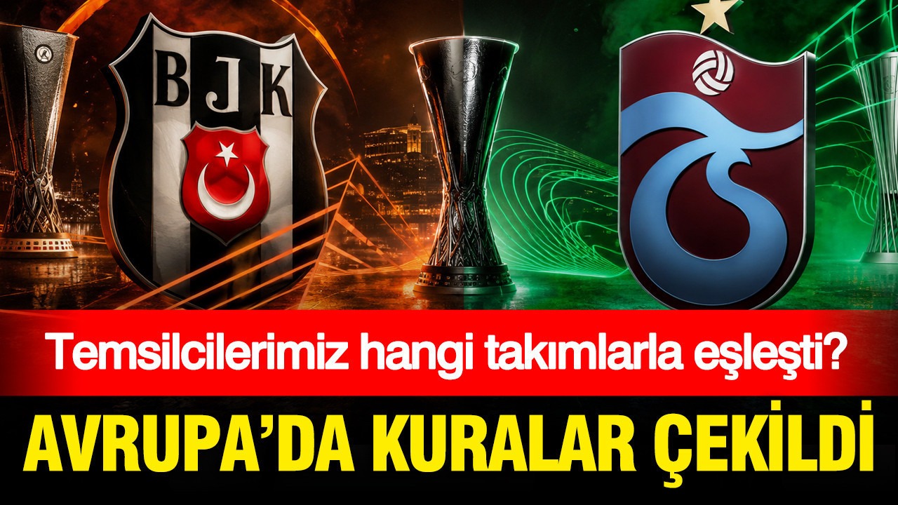 Avrupa’da kuralar çekildi: Temsilcilerimiz hangi takımlarla eşleşti?