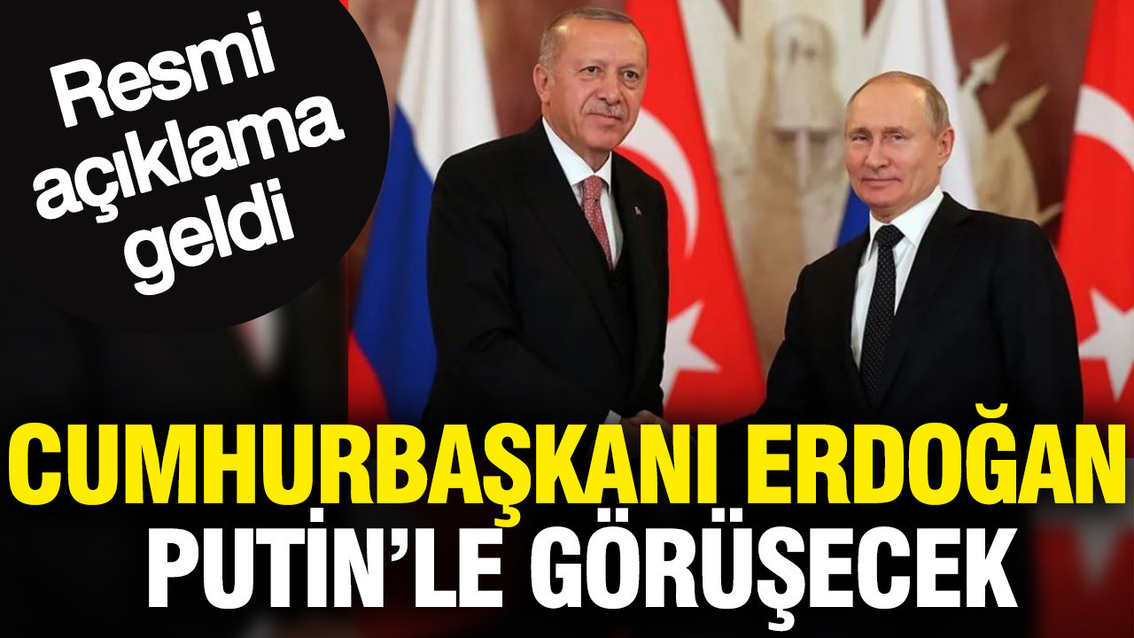 Cumhurbaşkanı Erdoğan Putin'le görüşecek: Resmi açıklama geldi