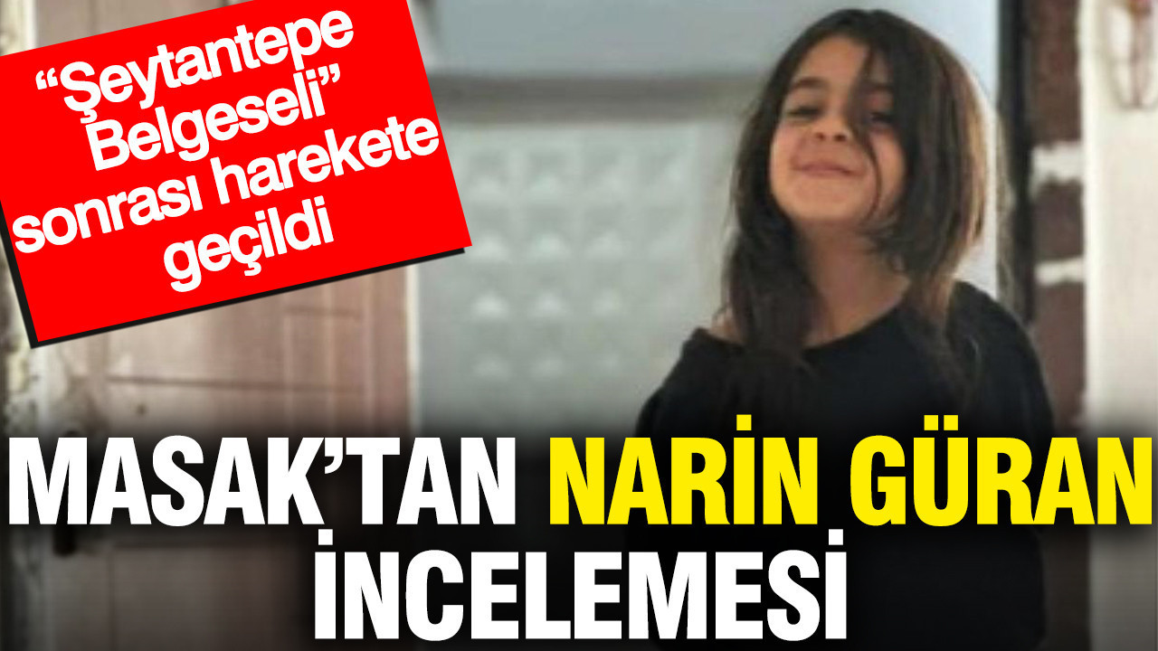 MASAK'tan Narin Güran incelemesi: 'Şeytantepe Belgeseli' sonrası harekete geçildi