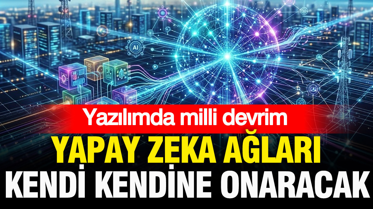 Yazılımda milli devrim: Yapay zeka ağları kendi kendine onaracak