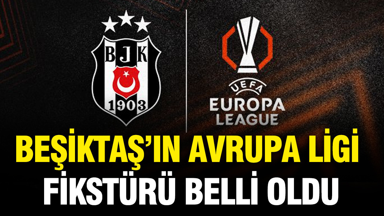 Beşiktaş’ın Avrupa Ligi fikstürü belli oldu