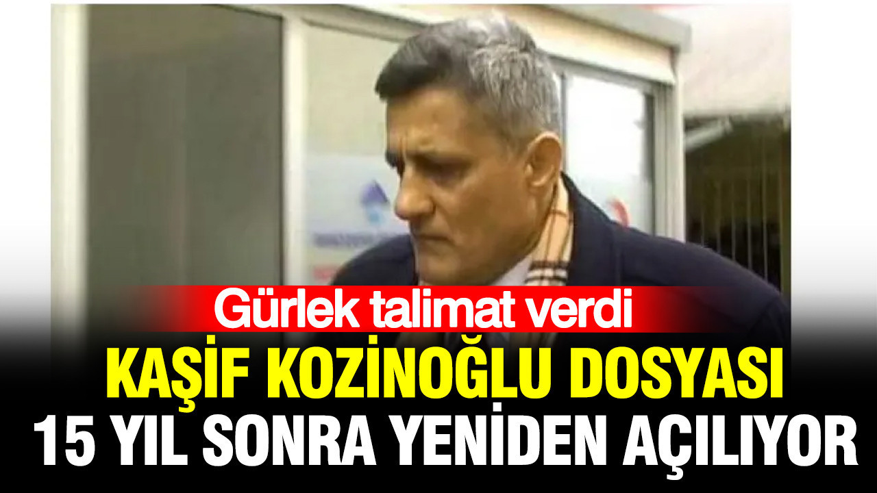 Gürlek talimat verdi: Kaşif Kozinoğlu dosyası 15 yıl sonra yeniden açılıyor