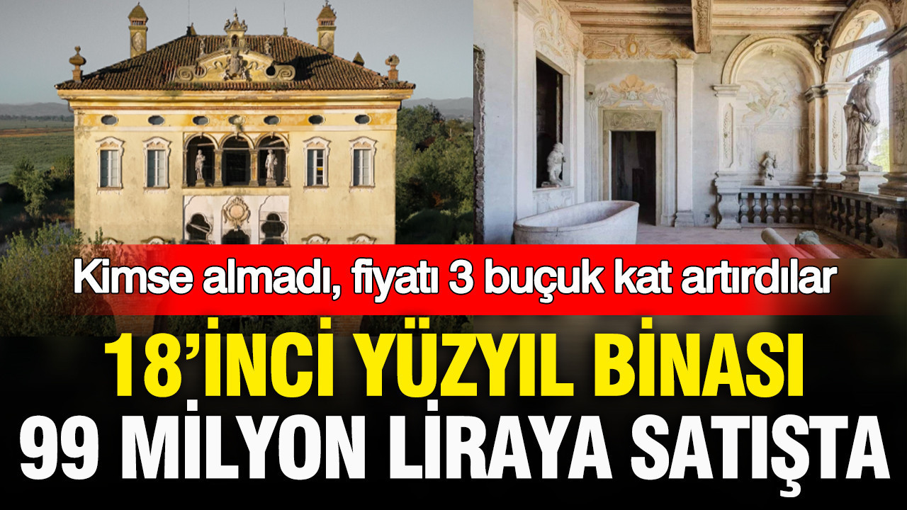 Kimse almadı ama fiyatı 3 buçuk kat artırdılar: 18’inci yüzyıl binası 99 milyon liraya satışta