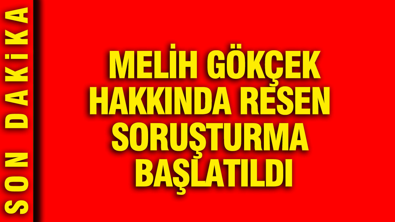 Melih Gökçek hakkında soruşturma başlatıldı