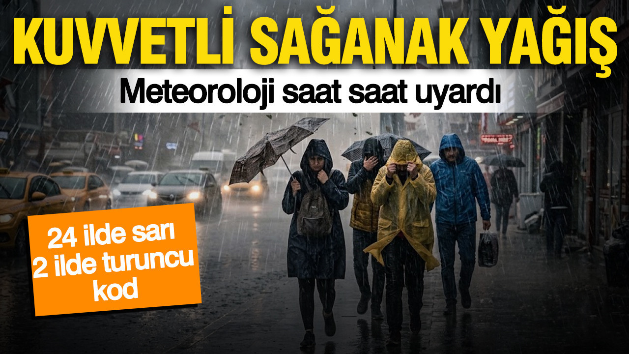 Meteoroloji saat saat uyardı: 56 ilde çok kuvvetli sağanak yağış