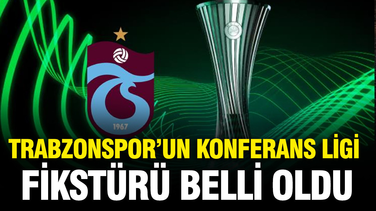 Trabzonspor’un UEFA Konferans Ligi fikstürü belli oldu