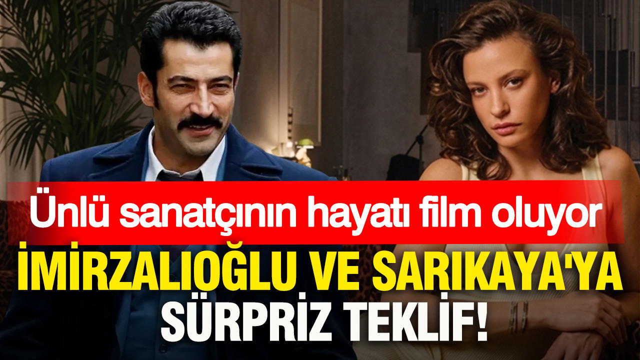 Ünlü sanatçının hayatı film oluyor: Kenan İmirzalıoğlu ve Serenay Sarıkaya'ya sürpriz teklif