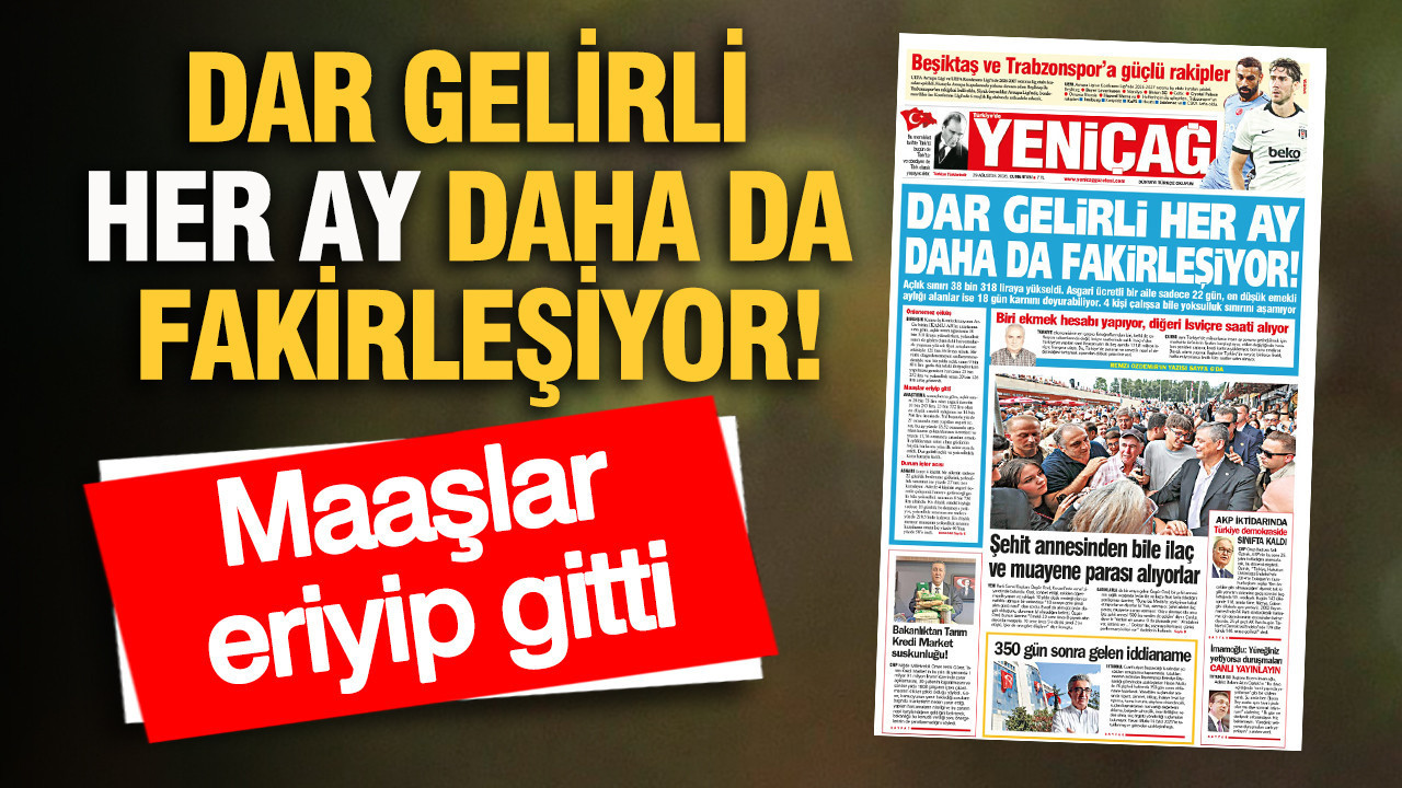 YENİÇAĞ Gazetesi: DAR GELİRLİ HER AY DAHA DA FAKİRLEŞİYOR