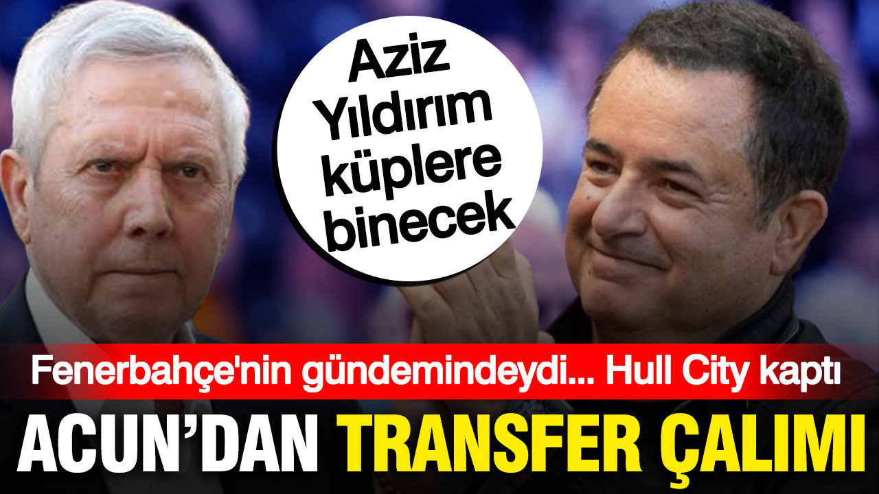 Acun Ilıcalı'dan Fenerbahçe'ye transfer çalımı: Aziz Yıldırım küplere binecek