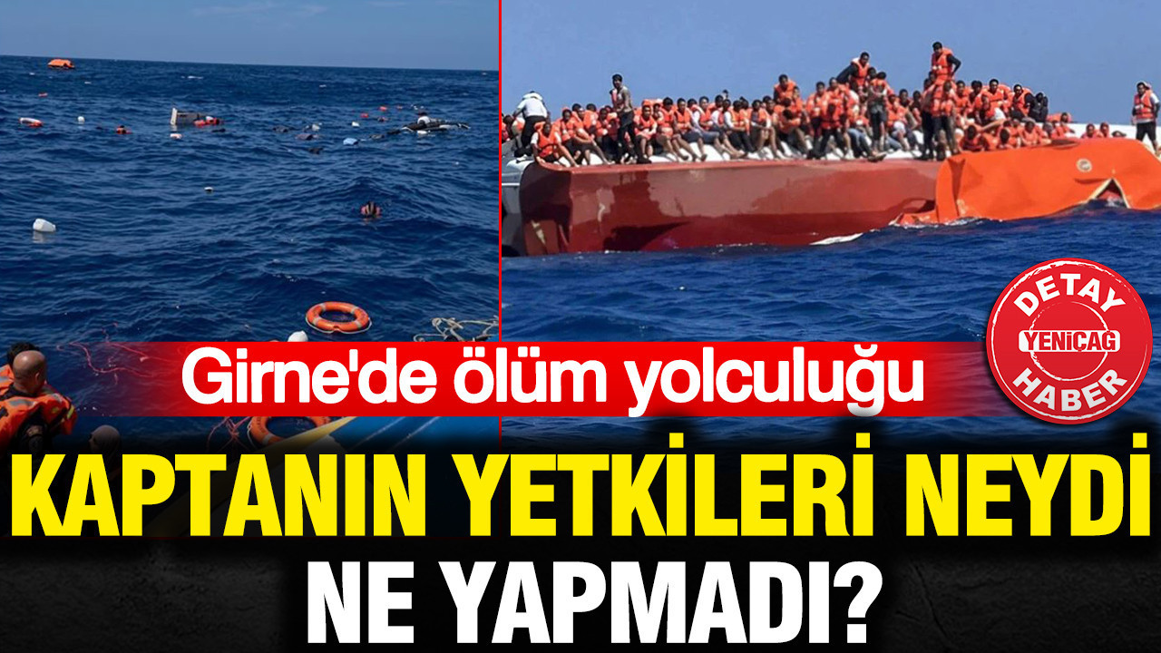 Girne'de ölüm yolculuğu: Kaptanın yetkileri neydi, ne yapmadı?