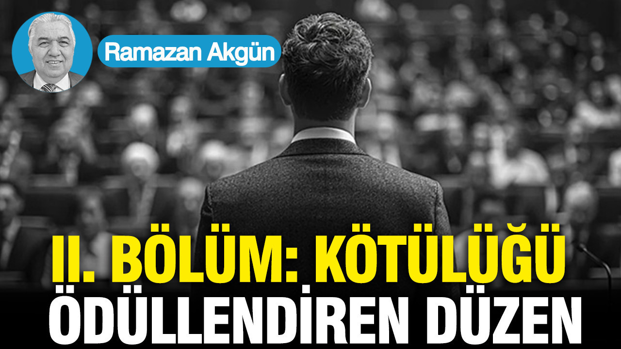 II. Bölüm: Kötülüğü Ödüllendiren Düzen
