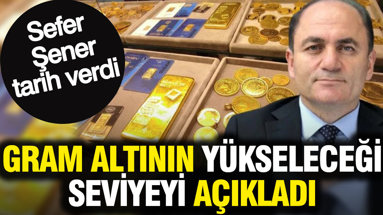 Sefer Şener altının yükseleceği seviyeyi açıkladı: Tarih verdi (30 Ağustos 2026)