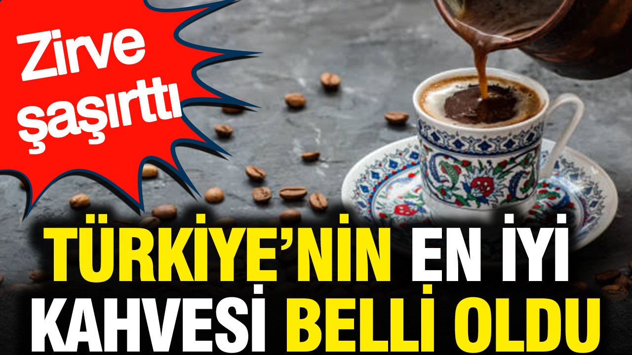 Türkiye'nin en iyi kahvesi belli oldu: Zirve şaşırttı