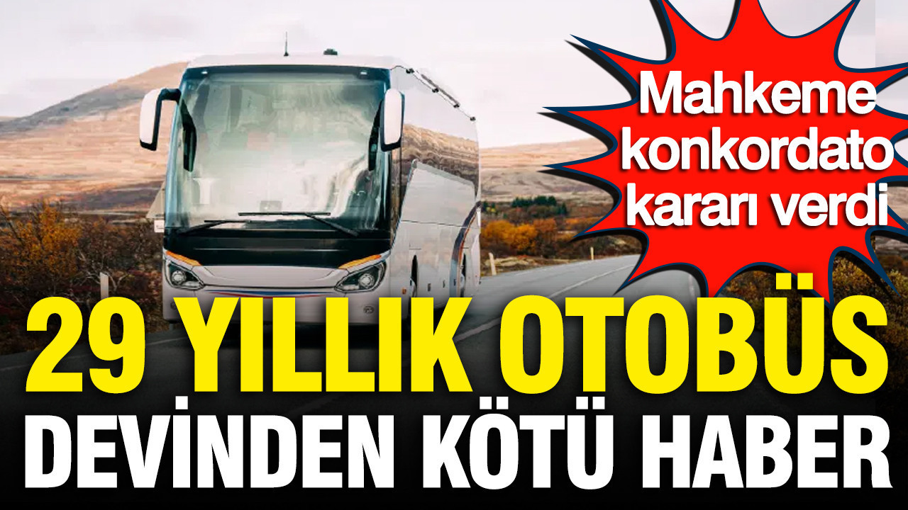 29 yıllık otobüs devinden kötü haber: Mahkeme konkordato kararı verdi