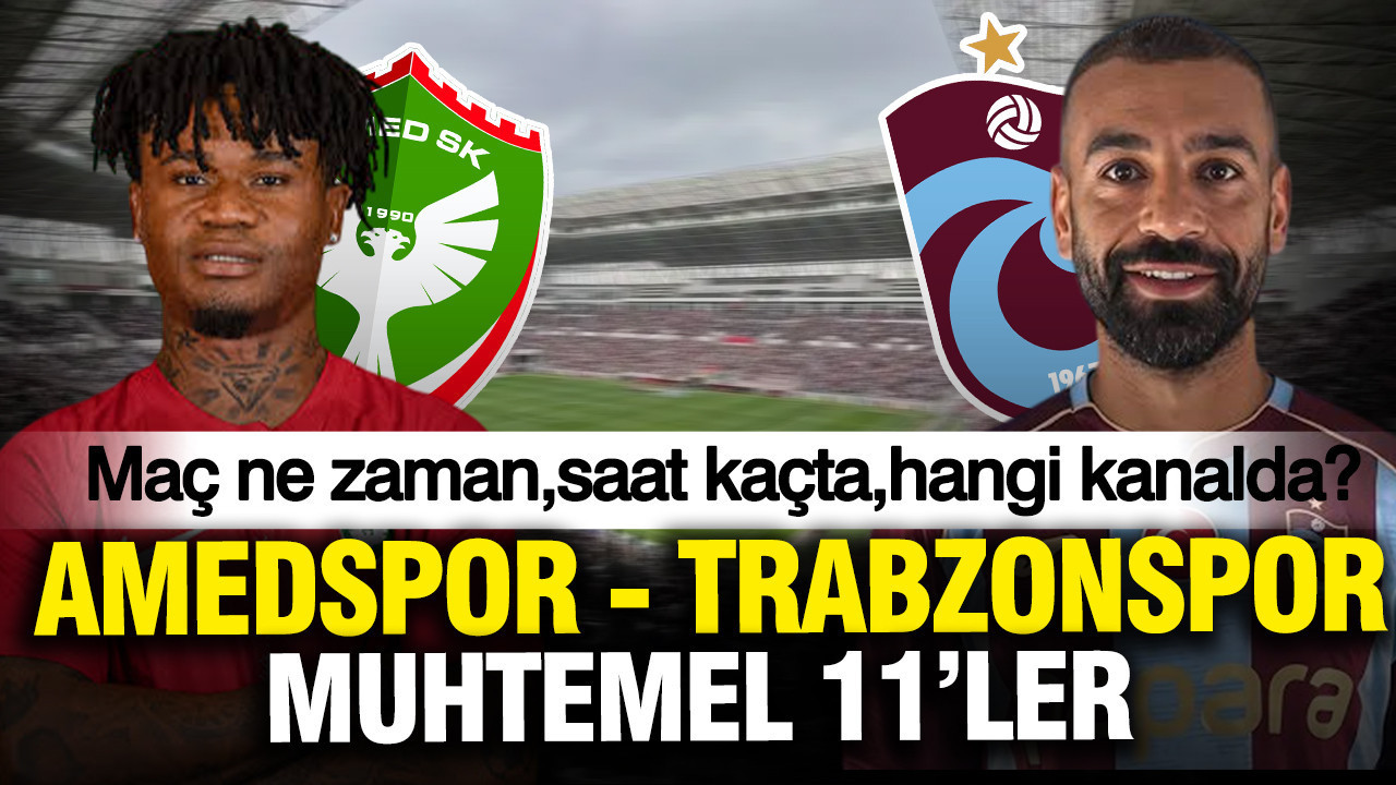 Amedspor-Trabzonspor maçı ne zaman ,saat kaçta ,hangi kanalda? (Muhtemel 11’ler)