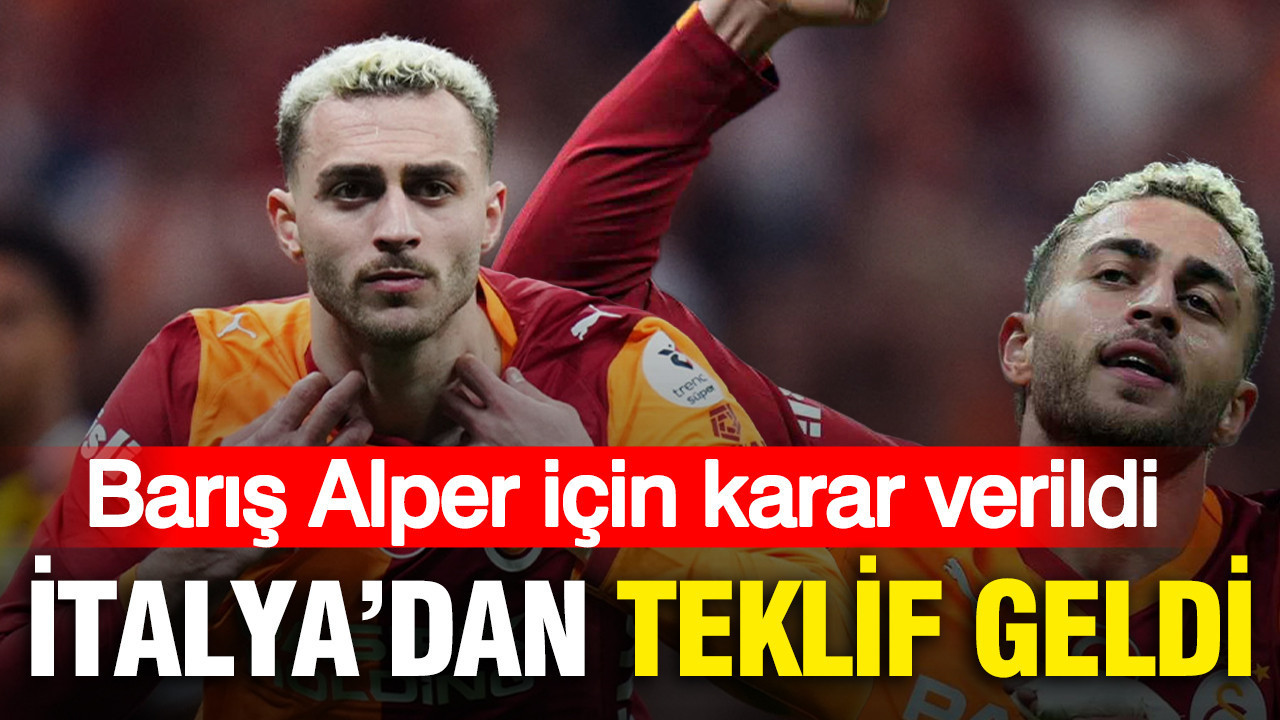 Barış Alper için İtalya'dan teklif geldi: Galatasaray kararını verdi