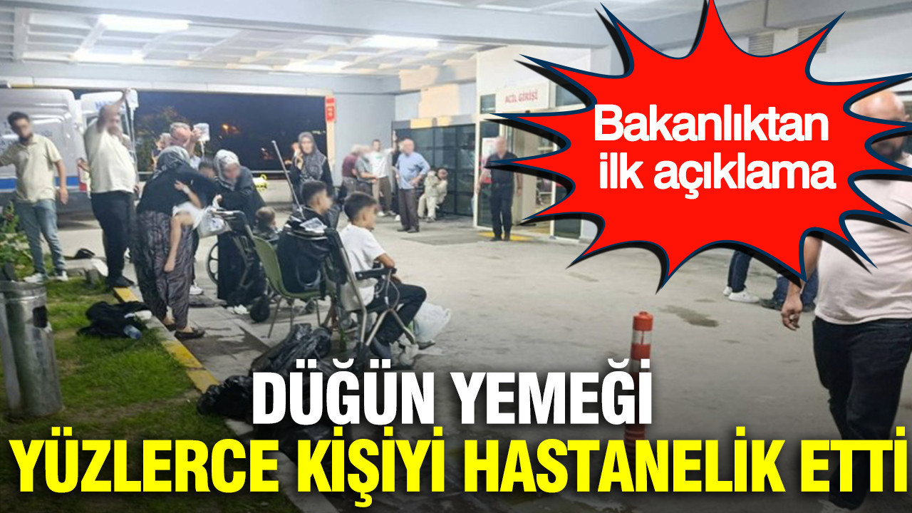Düğün yemeği yüzlerce kişiyi hastanelik etti: Bakanlıktan ilk açıklama