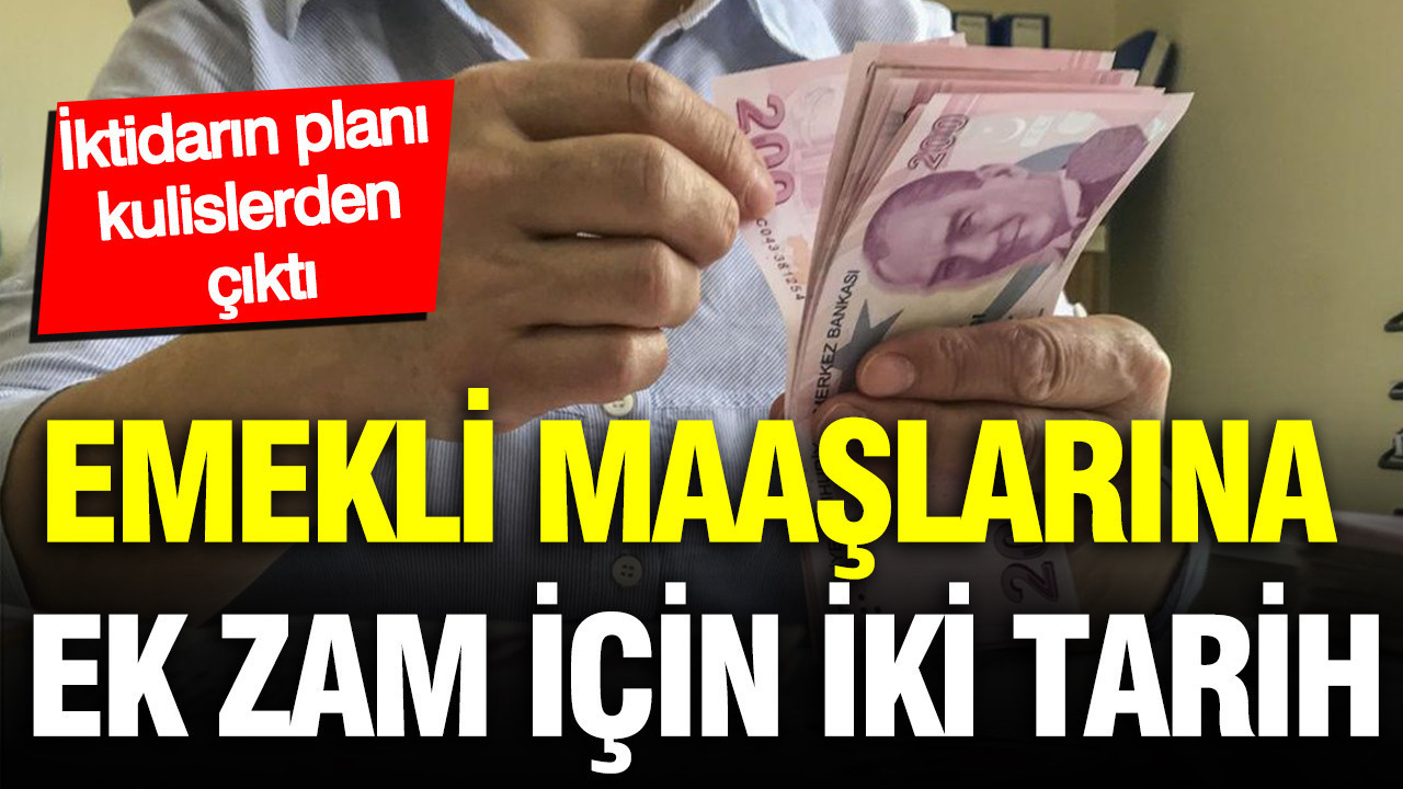 Emekli maaşlarına ek zam için iki tarih: İktidarın planı kulislerden çıktı