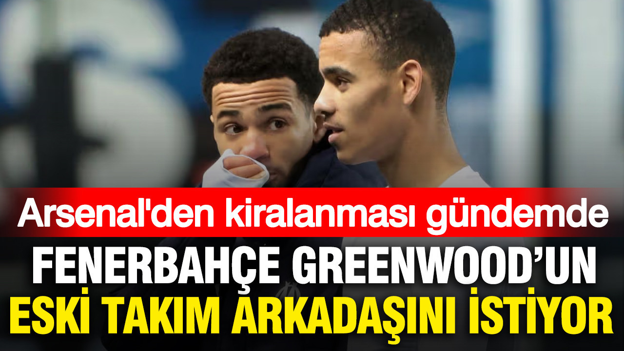 Fenerbahçe Arsenal'den Mason Greenwood'un eski takım arkadaşını gündemine aldı