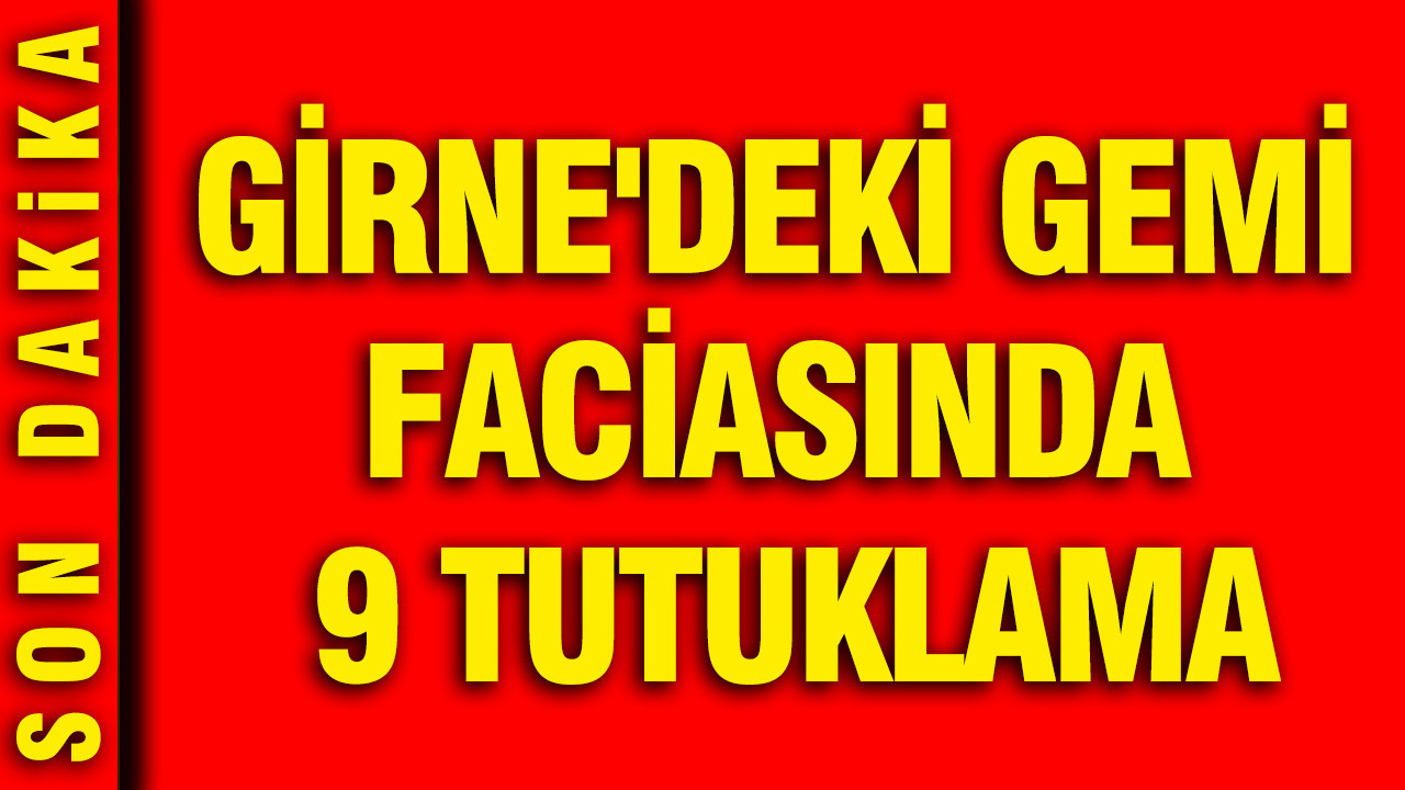 Girne'deki gemi faciasında 9 tutuklama