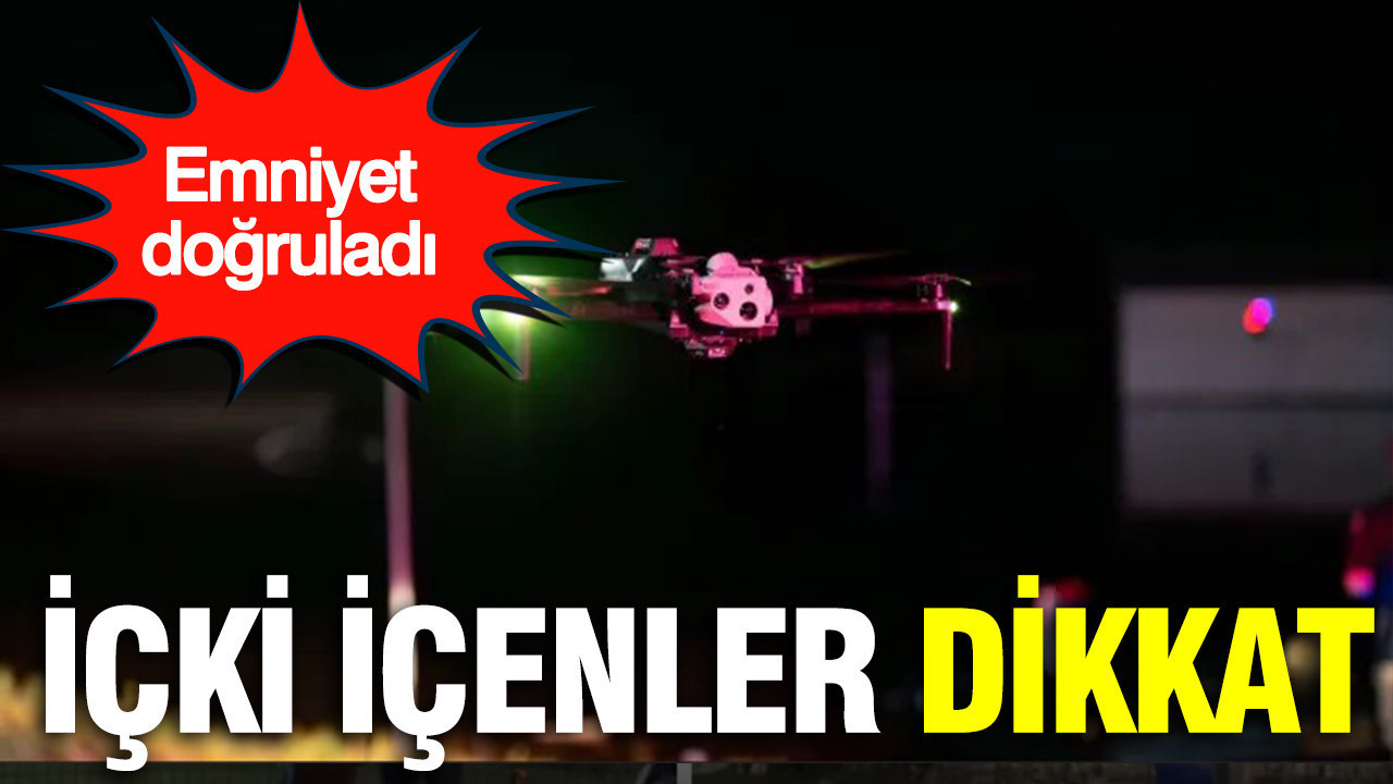 İçki içenler dikkat: Emniyet doğruladı