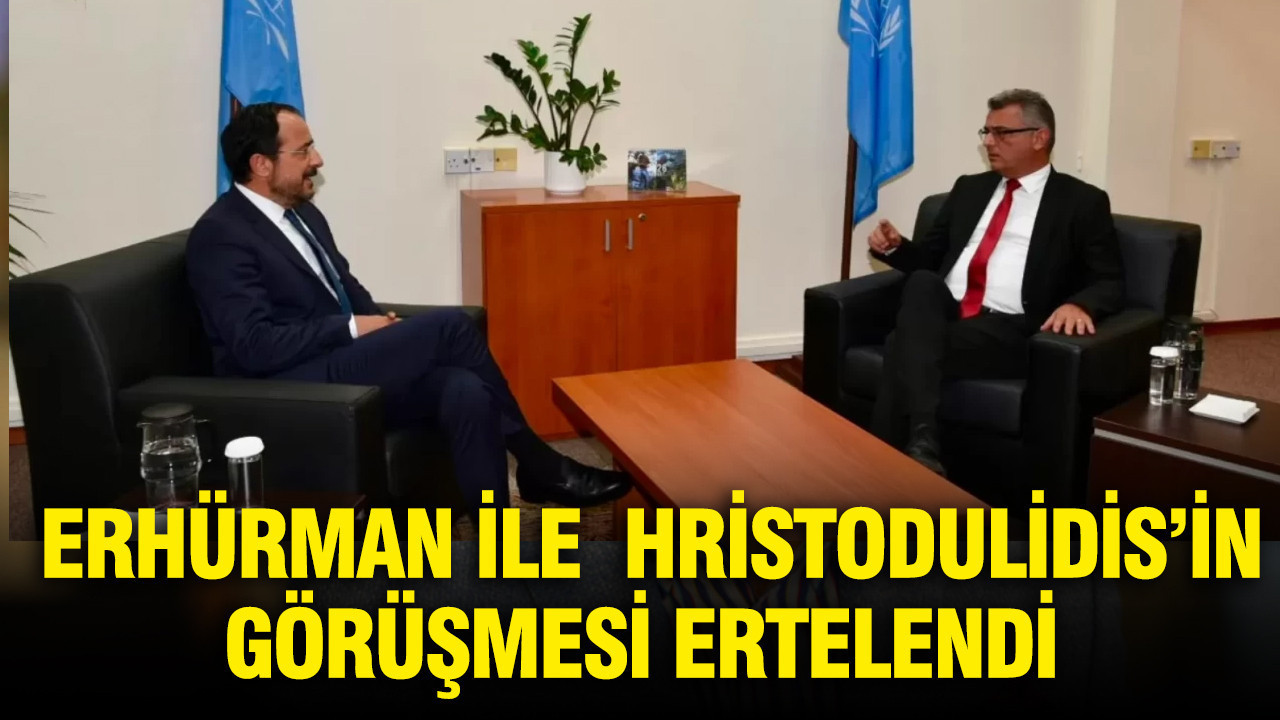 KKTC Cumhurbaşkanı Erhürman ile GKRY lideri Hristodulidis’in görüşmesi ertelendi